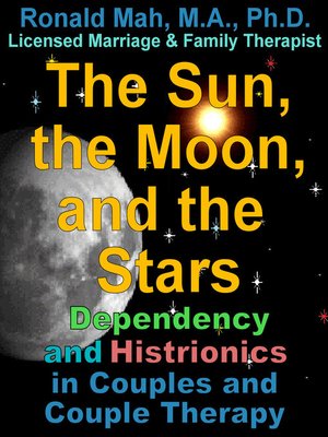 cover image of The Sun, the Moon, and the Stars, Dependency and Histrionics in Couples and Couple Therapy